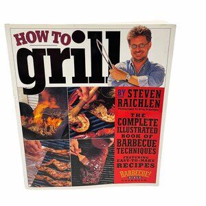 How To Grill By Steven Raichlen Barbecue Guide Book Techniques Easy Recipes